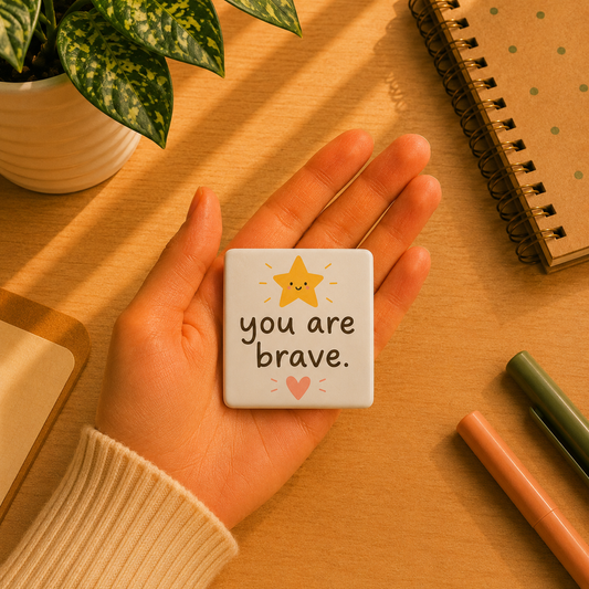 You Are Brave.